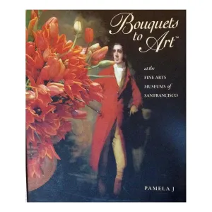 Bouquets to Art at the Fine Arts Museums of San Francisco